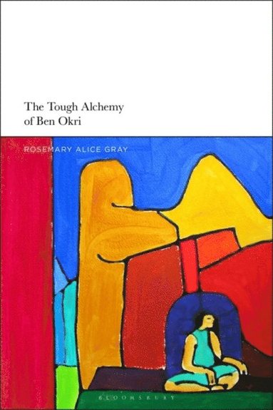 The Tough Alchemy of Ben Okri (e-bok)