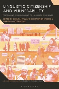 Linguistic Citizenship and Vulnerability: The Making and Unmaking of Language and Selves (inbunden)