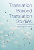 Translation Beyond Translation Studies
