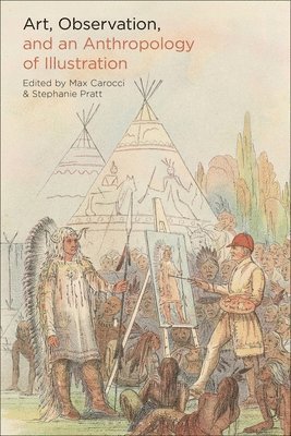 Art, Observation, and an Anthropology of Illustration (inbunden)