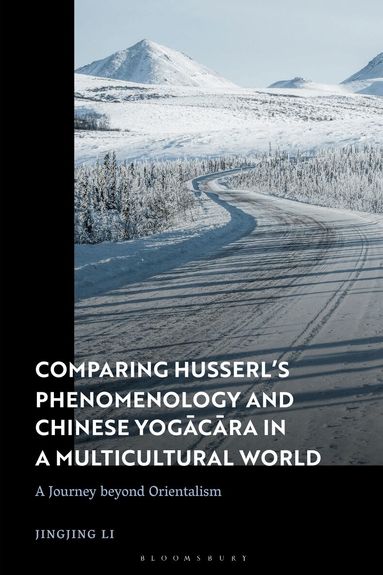 Comparing Husserl's Phenomenology and Chinese Yogacara in a Multicultural World (inbunden)