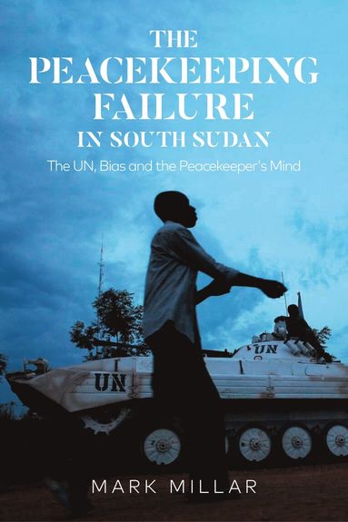 Peacekeeping Failure in South Sudan (häftad)