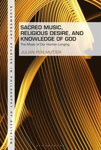 Sacred Music, Religious Desire and Knowledge of God (häftad)