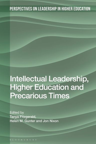 Intellectual Leadership, Higher Education and Precarious Times (inbunden)