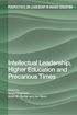 Intellectual Leadership, Higher Education and Precarious Times