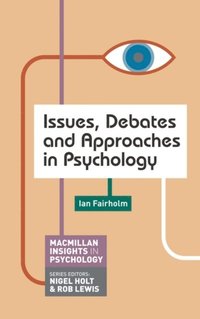 Issues, Debates and Approaches in Psychology (e-bok)