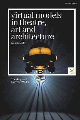 Virtual Models in Theatre, Art and Architecture (inbunden)