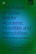 Future of Cross-Border Academic Mobilities and Immobilities