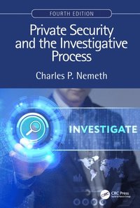 Private Security and the Investigative Process, Fourth Edition (e-bok)
