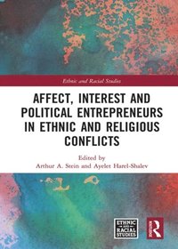 Affect, Interest and Political Entrepreneurs in Ethnic and Religious Conflicts (e-bok)