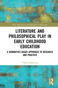 Literature and Philosophical Play in Early Childhood Education (e-bok)