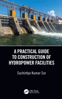 A Practical Guide to Construction of Hydropower Facilities (e-bok)