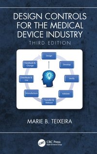 Design Controls for the Medical Device Industry, Third Edition (e-bok)