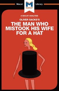 An Analysis of Oliver Sacks''s The Man Who Mistook His Wife for a Hat and Other Clinical Tales (e-bok)