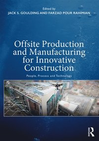 Offsite Production and Manufacturing for Innovative Construction (e-bok)