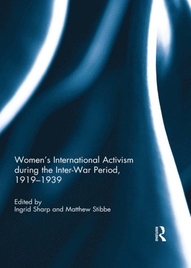 Women''s International Activism during the Inter-War Period, 1919?1939 (e-bok)
