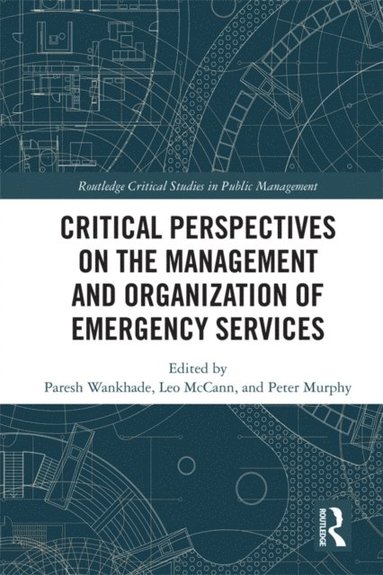 Critical Perspectives on the Management and Organization of Emergency Services (inbunden)