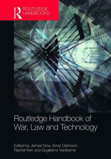 Routledge Handbook of War, Law and Technology (e-bok)