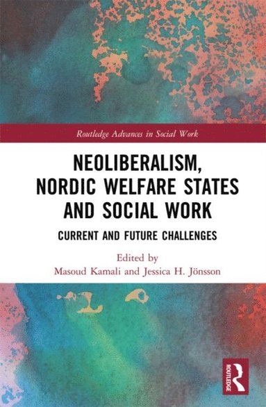 Neoliberalism, Nordic Welfare States and Social Work (häftad)