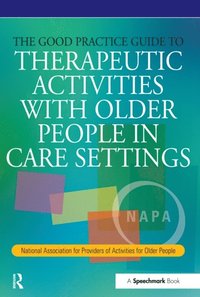 Good Practice Guide to Therapeutic Activities with Older People in Care Settings (e-bok)