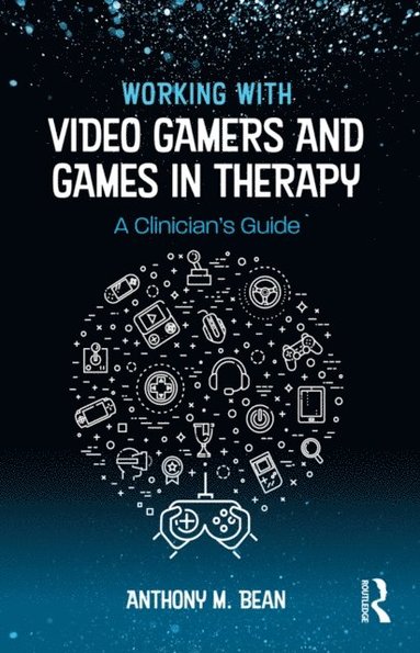 Working with Video Gamers and Games in Therapy (e-bok)