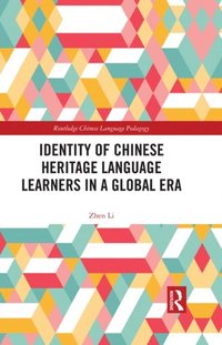Identity of Chinese Heritage Language Learners in a Global Era (e-bok)