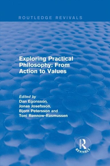 Exploring Practical Philosophy: From Action to Values (e-bok)