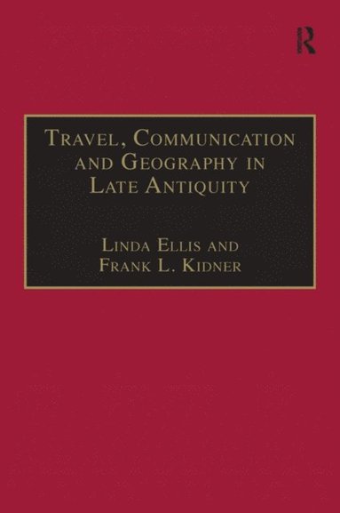Travel, Communication and Geography in Late Antiquity (e-bok)
