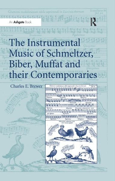 The Instrumental Music of Schmeltzer, Biber, Muffat and their Contemporaries (e-bok)