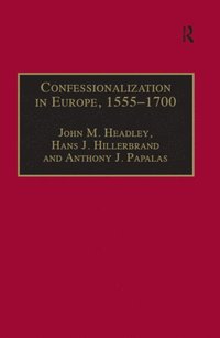 Confessionalization in Europe, 1555-1700 (e-bok)