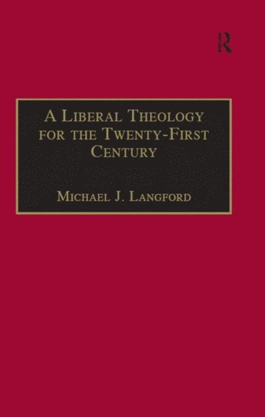 Liberal Theology for the Twenty-First Century (inbunden)