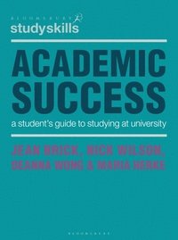 Academic Success : a student's guide to studying at university / Jean Brick, Nick Wilson, Deanna Wong and Maria Herke.