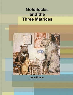 Goldilocks and the Three Matrices (h�ftad)