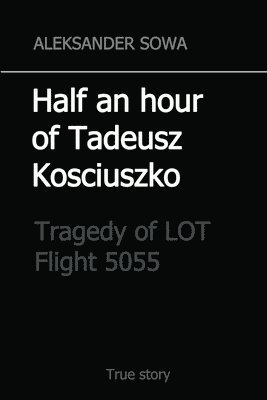 Half an hour of Tadeusz Kosciuszko (hftad)