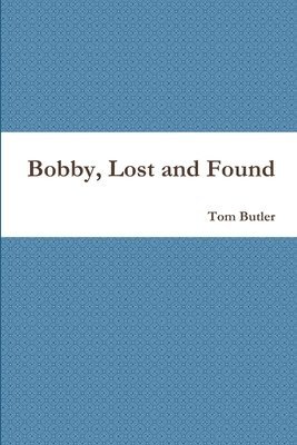 Bobby, Lost and Found (h�ftad)