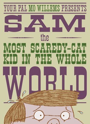 Sam, the Most Scaredycat Kid in the Whole World: A Leonardo, the Terrible Monster Companion (häftad)