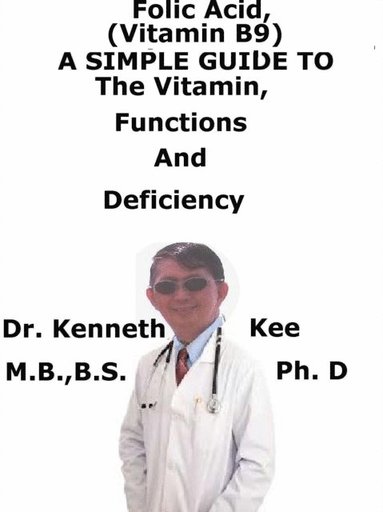 Folic Acid (Vitamin B9), A Simple Guide To The Vitamin, Functions And Deficiency (häftad)