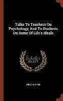 Talks To Teachers On Psychology; And To Students On Some Of Life's Ideals (inbunden)
