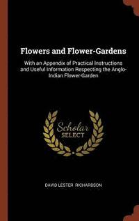 Flowers and Flower-Gardens (inbunden)