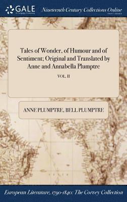 Tales of Wonder, of Humour and of Sentiment; Original and Translated by Anne and Annabella Plumptre; VOL. II (hftad)