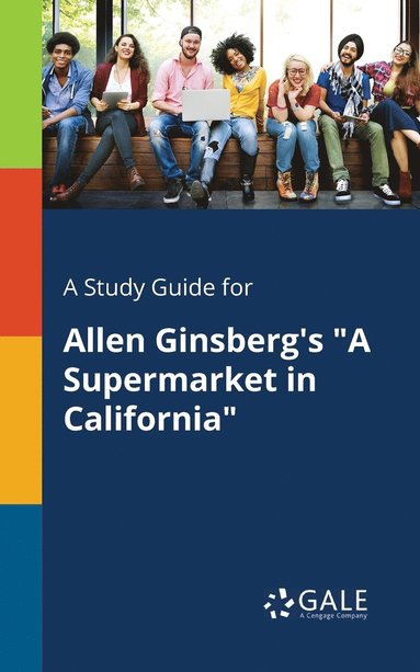 Study Guide for Allen Ginsberg's "A Supermarket in California" (inbunden)