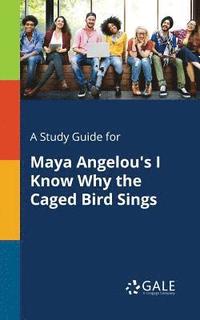 A Study Guide for Maya Angelou's I Know Why the Caged Bird Sings (häftad)