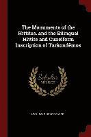 The Monuments of the Hittites. and the Bilingual Hittite and Cuneiform Inscription of Tarkondmos (hftad)