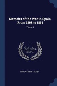 Memoirs of the War in Spain, From 1808 to 1814; Volume 1 (häftad)