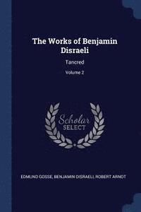 The Works of Benjamin Disraeli (hftad)
