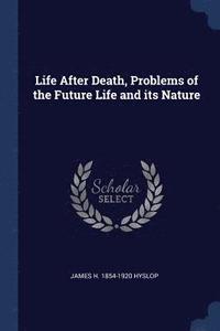 Life After Death, Problems of the Future Life and Its Nature (häftad)