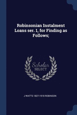 Robinsonian Instalment Loans ser. 1, for Finding as Follows; (häftad)