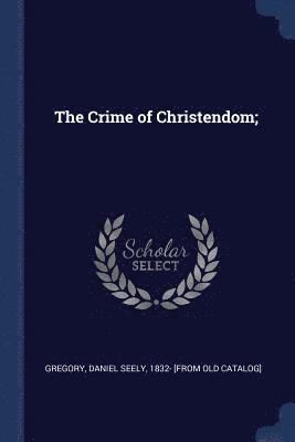 Crime of Christendom; (häftad)