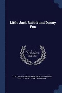 Little Jack Rabbit and Danny Fox (häftad)