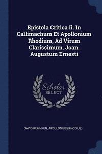 Epistola Critica II. in Callimachum Et Apollonium Rhodium, Ad Virum Clarissimum, Joan. Augustum Ernesti (häftad)